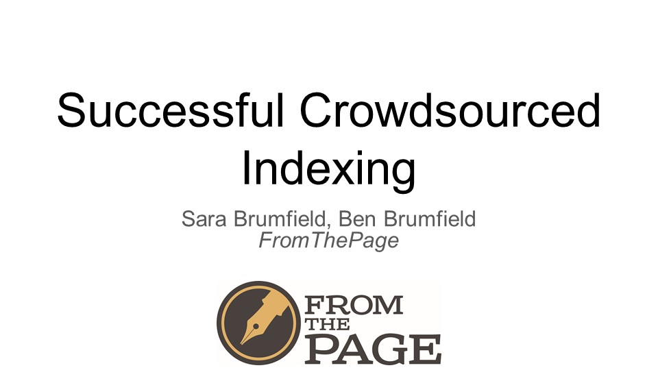 Successful Crowdsourced dIndexing
Sara Brumfield, Ben Brumfield
FromThePage